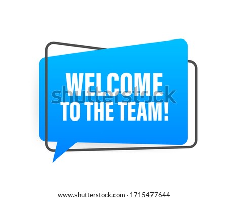 Welcome to the team written on speech bubble. Advertising sign. Vector stock illustration