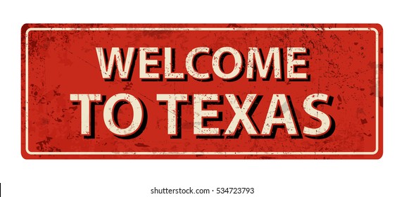 welcome to texas - Vector illustration - vintage rusty metal sign