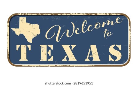 Welcome to Texas. A worn blue plaque with the name and outline of the state. Welcome inscription on the road sign
