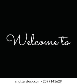 welcome to text for T-shirt and other use on black background.