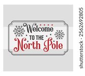 Welcome to the, North Pole, Hot Chocolate, Hot Cocoa, Winter, Holiday, north pole shirt, Hot Chocolate Quotes, 