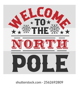 Welcome to the, North Pole, Hot Chocolate, Hot Cocoa, Winter, Holiday, north pole shirt, Hot Chocolate Quotes, 