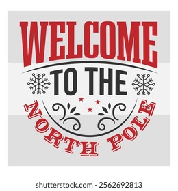 Welcome to the, North Pole, Hot Chocolate, Hot Cocoa, Winter, Holiday, north pole shirt, Hot Chocolate Quotes, 