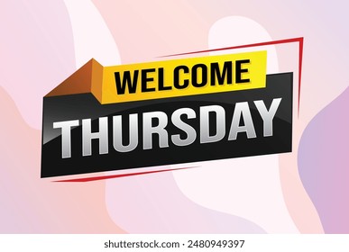 welcome thursday word text concept icon logo sign symbol vector note 3d style for use landing page, template, ui, web, mobile app, poster, banner, flyer, backdrop, gift card, coupon

