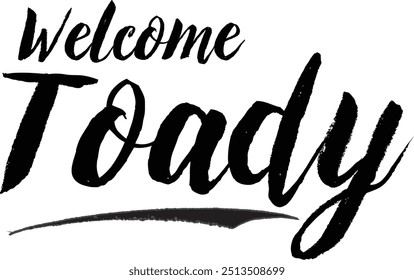 Welcome Toady Stylish Grunge Typography Text On White Background