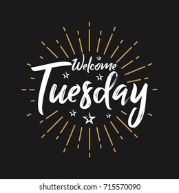 Welcome Tuesday - Fireworks - Today, Day, weekdays, calender, Lettering, Handwritten, vector for greeting