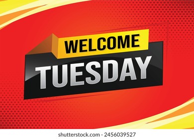 welcome Tuesday word text concept icon logo sign symbol vector day note 3d style for use landing page, template, ui, web, mobile app, poster, banner, flyer, backdrop, gift card, coupon

