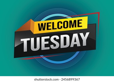 welcome Tuesday word text concept icon logo sign symbol vector day note 3d style for use landing page, template, ui, web, mobile app, poster, banner, flyer, backdrop, gift card, coupon
