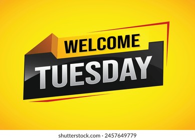 welcome Tuesday word text concept icon logo sign symbol vector day note 3d style for use landing page, template, ui, web, mobile app, poster, banner, flyer, backdrop, gift card, coupon

