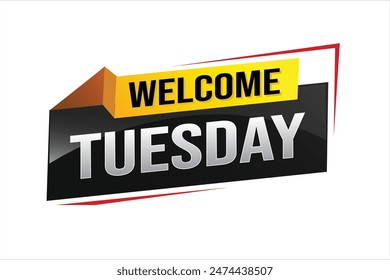 welcome Tuesday word text concept icon logo sign symbol vector day note 3d style for use landing page, template, ui, web, mobile app, poster, banner, flyer, backdrop, gift card, coupon

