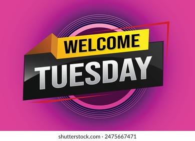 welcome Tuesday word text concept icon logo sign symbol vector day note 3d style for use landing page, template, ui, web, mobile app, poster, banner, flyer, backdrop, gift card, coupon

