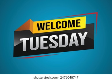 welcome Tuesday word text concept icon logo sign symbol vector day note 3d style for use landing page, template, ui, web, mobile app, poster, banner, flyer, backdrop, gift card, coupon

