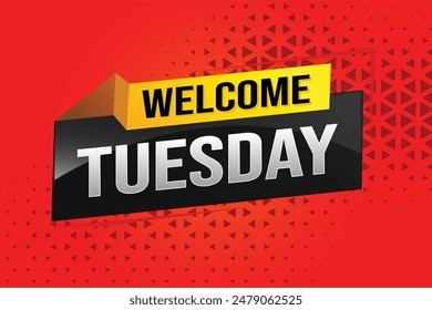 welcome Tuesday word text concept icon logo sign symbol vector day note 3d style for use landing page, template, ui, web, mobile app, poster, banner, flyer, backdrop, gift card, coupon

