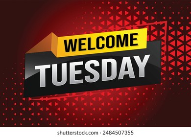 welcome Tuesday word text concept icon logo sign symbol vector day note 3d style for use landing page, template, ui, web, mobile app, poster, banner, flyer, backdrop, gift card, coupon

