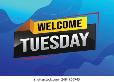 welcome Tuesday word text concept icon logo sign symbol vector day note 3d style for use landing page, template, ui, web, mobile app, poster, banner, flyer, backdrop, gift card, coupon

