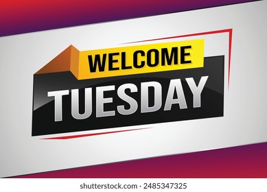 welcome Tuesday word text concept icon logo sign symbol vector day note 3d style for use landing page, template, ui, web, mobile app, poster, banner, flyer, backdrop, gift card, coupon

