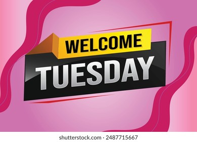 welcome Tuesday word text concept icon logo sign symbol vector day note 3d style for use landing page, template, ui, web, mobile app, poster, banner, flyer, backdrop, gift card, coupon

