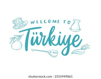 Welcome to Turkiye hand lettering quote decorated with doodles for prints, greeting cards, posters, banners, stickers, invitations, etc. EPS 10