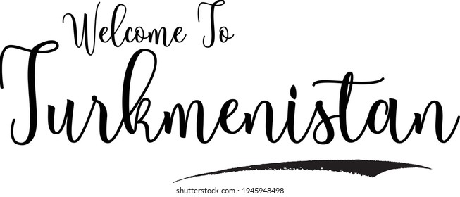Welcome To Turkmenistan  Hand Written Country Name Typography Text word modern 
Calligraphy Text