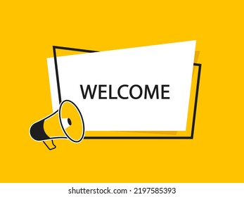 Welcome typography banner design. Welcome hand holding megaphone with letters in speech bubbles. Balloon with message. Vector illustration.