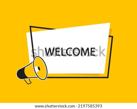 Welcome typography banner design. Welcome hand holding megaphone with letters in speech bubbles. Balloon with message. Vector illustration.