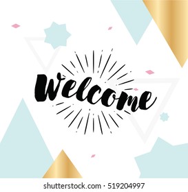 Welcome. Typography for poster, invitation, greeting card or t-shirt. Vector lettering banner, inscription, calligraphy design. Text background