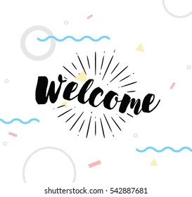 Welcome. Typography for poster, invitation, greeting card or t-shirt. Vector lettering banner, inscription, calligraphy design. Text background 