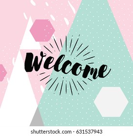 Welcome. Typography for poster, invitation, greeting card or t-shirt. Vector lettering banner, inscription, calligraphy design. Text background