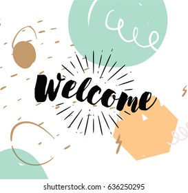 Welcome. Typography for poster, invitation, greeting card or t-shirt. Vector lettering banner, inscription, calligraphy design. Text background