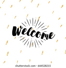 Welcome. Typography for poster, invitation, greeting card or t-shirt. Vector lettering banner, inscription, calligraphy design. Text background