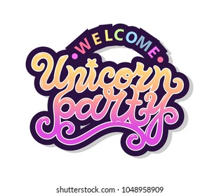 Welcome Unicorn Party text as logotype, badge, patch, icon isolated on background. Hand drawn lettering Unicorn Party for postcard, card, invitation, flyer, banner template, birthday. Vector