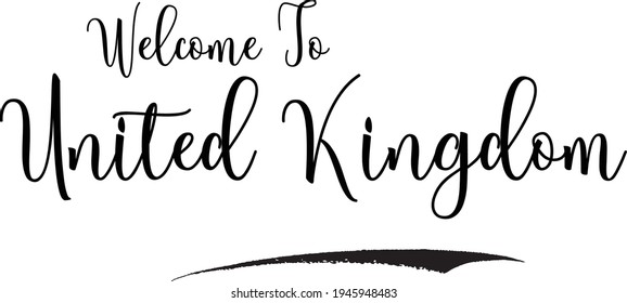 Welcome To United Kingdom Hand Written Country Name Typography Text word modern 
Calligraphy Text