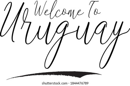 Welcome To Uruguay Hand Written Cursive Typography word modern 
Calligraphy Text