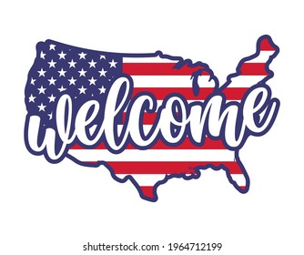 Welcome in USA shaped american flag - Independence Day USA with motivational text. Good for T-shirts, Happy july 4th. Independence Day USA holiday. Stop racism, lovely slogan against discrimination.