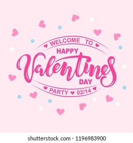 Welcome Valentine's Party text isolated on pink background. Hand drawn Valentines lettering as logo,  badge, icon. Template for St. Valentine's Day party invitation, flyers, web.