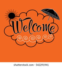 Welcome. Vector decorative  lettering with sun, cloud and umbrella.