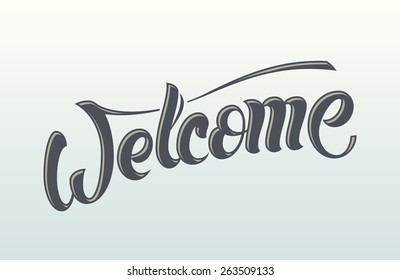 Welcome. Vector hand lettering message. Handmade calligraphy, drawn letters.