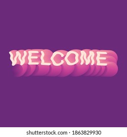 Welcome vector illustration slogan. Pink and purple typography background design. Shirt.