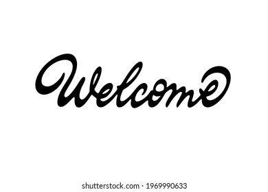 Welcome vector inscription. Unique authentic handwritten lettering