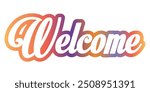 welcome vector lettering vector, welcome vector gradient color. welcome gradient lettering greeting sign. Handwritten modern brush lette.Text for card.