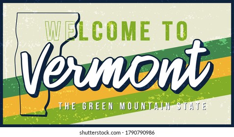 Welcome to vermont vintage rusty metal sign vector illustration. Vector state map in grunge style with Typography hand drawn lettering