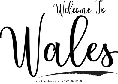 Welcome To Wales Hand Written Country Name Typography Text word modern 
Calligraphy Text