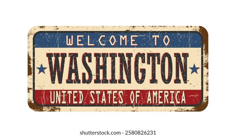 Welcome to Washington. An old worn sign with an inscription. Welcome metal plaque with rust elements