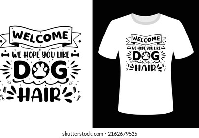 Bienvenida, esperamos que te guste el pelo de perro.
Diseño de camisetas de perro para camisetas, tazas o bolsos o vasijas. Afiches e Ilustración vectorial. Diseño de camisetas de tipografía SVG de perro.