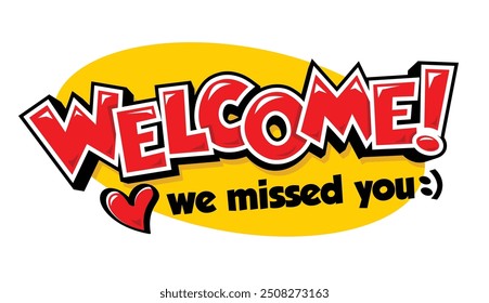 Welcome we missed you! Bright vector typography banner in cartoon style