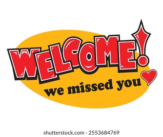 Welcome we missed you! Bright vector typography banner in cartoon style
