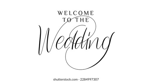 Welcome To The Wedding. Elegant lettering with swirls and swashes. Great for wedding invitations, party decoration, photo. Calligraphy brush.