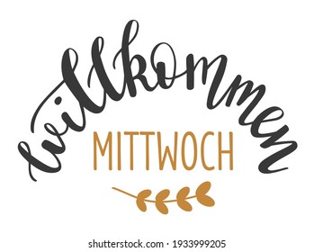 Welcome Wednesday in german language hand drawn lettering logo icon. Vector phrases for planner, calender, organizer, cards, banners, posters, mug, scrapbooking, pillow case design. 