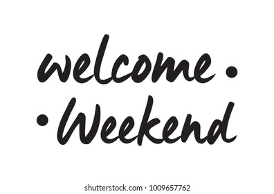 Welcome Weekend Images, Stock Photos & Vectors | Shutterstock