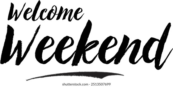 Welcome Weekend Stylish Grunge Typography Text On White Background